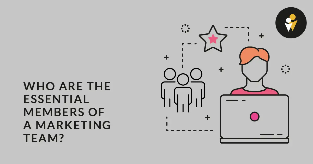 The Perfect Marketing Team: Leadership Roles and Responsibilities